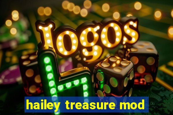 hailey treasure mod